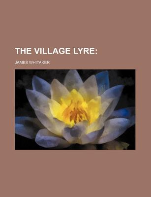 The Village Lyre - Whitaker, James