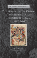 The Villages of the Fayyum: A Thirteenth-Century Register of Rural, Islamic Egypt