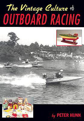 The Vintage Culture of Outboard Racing - Hunn, Peter
