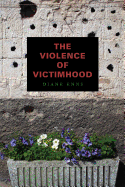 The Violence of Victimhood