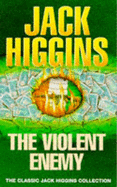 The Violent Enemy - Higgins, Jack