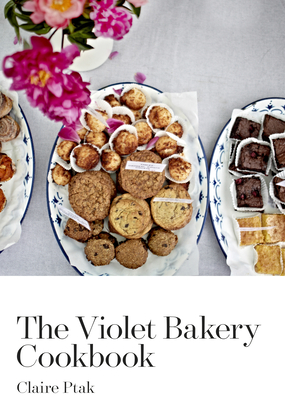 The Violet Bakery Cookbook - Ptak, Claire