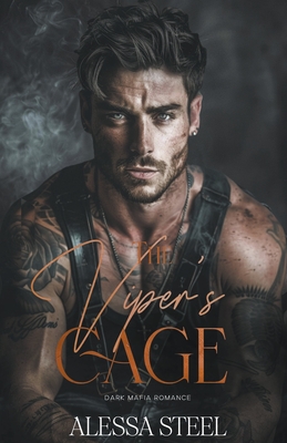 The Viper's Cage: Dark Mafia Romance - Steel, Alessa
