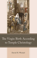 The Virgin Birth According to Temple Christology