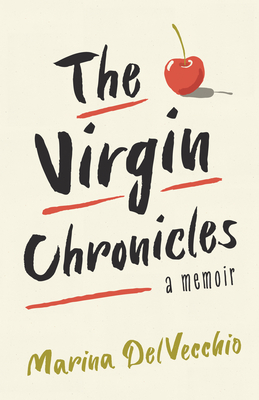 The Virgin Chronicles: A Memoir - Delvecchio, Marina