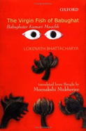 The Virgin Fish of Babughat: Babughater Kumari Maachh - Bhattacharya, Lokenath, and Mukherjee, Meenakshi