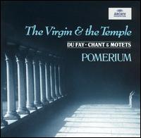 The Virgin & the Temple: Dufay Chant and Motets - Jeffrey Johnson (bass); Kurt-Owen Richards (bass); Mark Duer (bass); Peter Stewart (bass); Pomerium