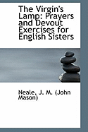 The Virgin's Lamp: Prayers and Devout Exercises for English Sisters