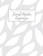 The Virtual Assistant's Social Media Organizer: Weekly Social Media Post Planner & Content Calendar - Keep Track of All of Your Client's Accounts - 8 Weeks - Large (8.5 x 11 inches) - Neutral White & Gray