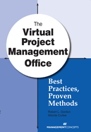 The Virtual Project Management Office: Best Practices, Proven Methods