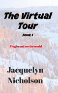 The Virtual Tour Book 1: Plug in and See the World