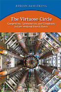 The Virtuoso Circle: Competition, Collaboration, and Complexity in Late Medieval French Poetry: Volume 415