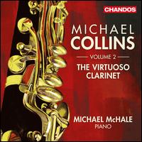 The Virtuoso Clarinet, Vol. 2 - Michael Collins (clarinet); Michael McHale (piano)
