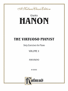 The Virtuoso Pianist, Vol 1: Sixty Exercises for Piano