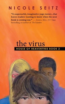 The Virus: House of Heaventree Book 2 - Seitz, Nicole