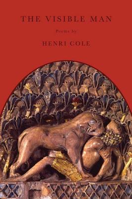 The Visible Man: Poems - Cole, Henri