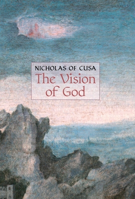 The Vision of God - Cusanus, Nicolas, and Nicholas of Cusa, and Underhill, Evelyn (Introduction by)