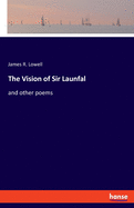 The Vision of Sir Launfal: and other poems