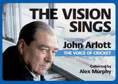 The Vision Sings: John Arlott the Voice of Cricket