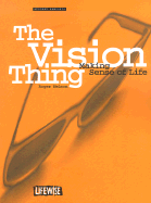 The Vision Thing: Making Sense of Life - Nelson, Roger