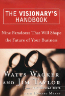 The Visionary's Handbook: Nine Paradoxes That Will Shape the Future of Your Business