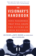 The Visionary's Handbook: Nine Paradoxes That Will Shape the Future of Your Business