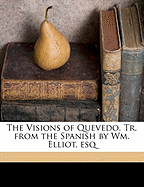 The Visions of Quevedo. Tr. from the Spanish by Wm. Elliot, Esq