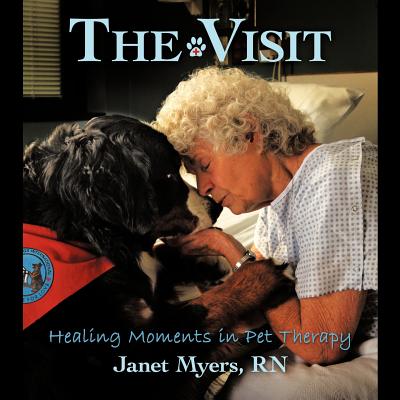The Visit: Healing Moments in Pet Therapy - Myers, Janet