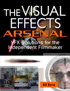 The Visual Effects Arsenal: VFX Solutions for the Independent Filmmaker