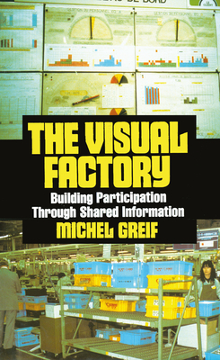 The Visual Factory: Building Participation Through Shared Information - Greif, Michel