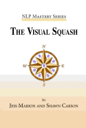 The Visual Squash: An Nlp Tool for Radical Change