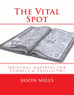 The Vital Spot: Original Material for Tunnels & Trolls(tm)