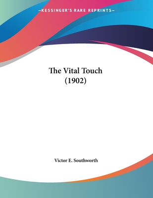 The Vital Touch (1902) - Southworth, Victor E