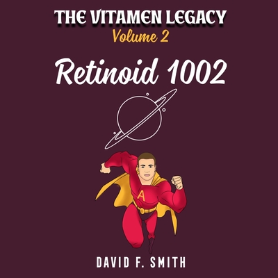 The Vitamen Legacy: Volume Two: Retinoid 1002 - Smith, David F