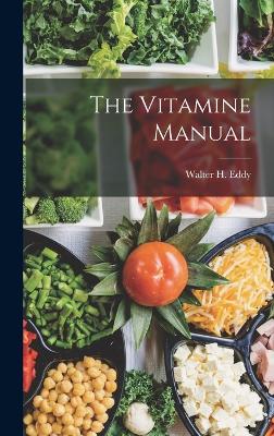 The Vitamine Manual - Eddy, Walter H