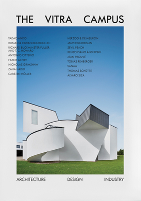 The Vitra Campus: Architecture Design Industry (3rd edition) - Kries, Mateo, and Thieme, Johanna, and Bscher, Henrike