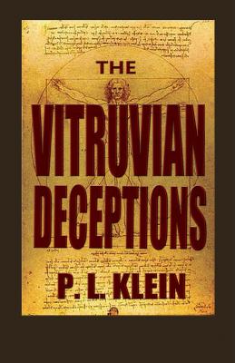 The Vitruvian Deceptions - Klein, P L