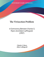 The Vivisection Problem; A Controversy Between Charles S. Myers and Albert Leffingwell