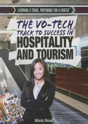 The Vo-Tech Track to Success in Hospitality and Tourism - Moser Hauser, Mindy
