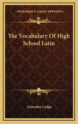 The Vocabulary Of High School Latin - Lodge, Gonzalez