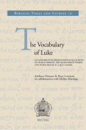 The Vocabulary of Luke: An Alphabetical Presentation and a Survey of Characteristic and Noteworthy Words and Word Groups in Luke's Gospel