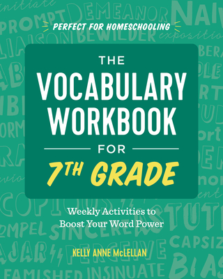 The Vocabulary Workbook for 7th Grade: Weekly Activities to Boost Your Word Power - McLellan, Kelly Anne