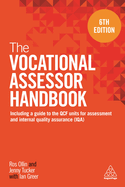 The Vocational Assessor Handbook: Including a Guide to the QCF Units for Assessment and Internal Quality Assurance (IQA)