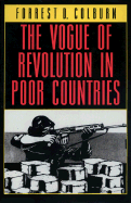 The Vogue of Revolution in Poor Countries - Colburn, Forrest D
