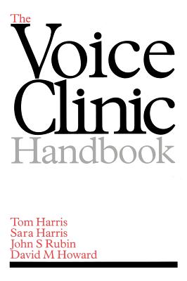 The Voice Clinic Handbook - Harris, Tom, and Harris, Sara, and Rubin, John S