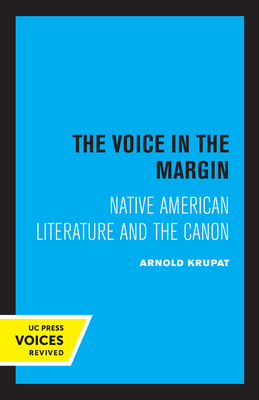 The Voice in the Margin: Native American Literature and the Canon - Krupat, Arnold