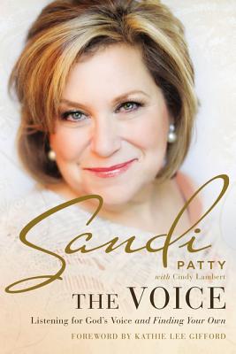 The Voice: Listening for God's Voice and Finding Your Own - Patty, Sandi, and Lambert, Cindy, and Gifford, Kathie Lee (Foreword by)