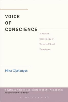 The Voice of Conscience: A Political Genealogy of Western Ethical Experience - Ojakangas, Mika