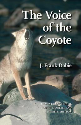 The Voice of the Coyote - Dobie, J Frank