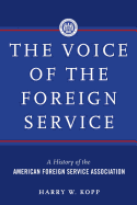 The Voice of the Foreign Service: A History of the American Foreign Service Association at 100